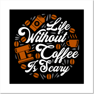 Life without Coffee panic Posters and Art